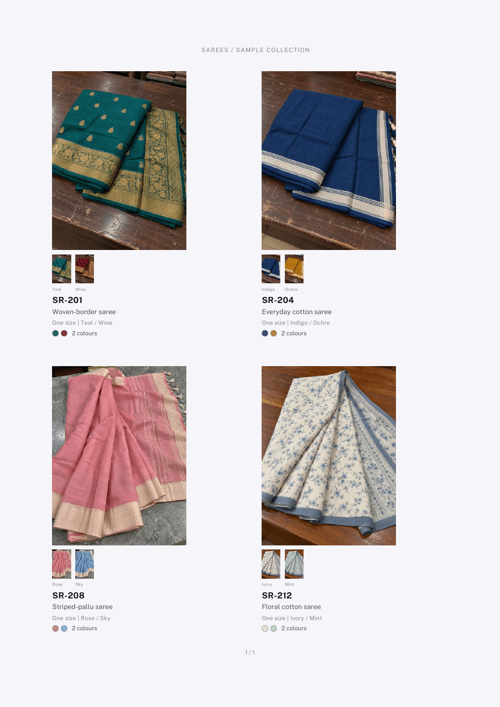 Sarees catalogue exported from PakkaStock. SR-201: Woven-border saree, Teal and Wine, sizes One size. SR-204: Everyday cotton saree, Indigo and Ochre, sizes One size. SR-208: Striped-pallu saree, Rose and Sky, sizes One size. SR-212: Floral cotton saree, Ivory and Mint, sizes One size.